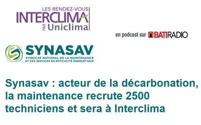 Les RDV Interclima par Uniclima_ Podcast : Synasav, acteur de la décarbonation, la maintenance recrute 2500 techniciens et sera à Interclima